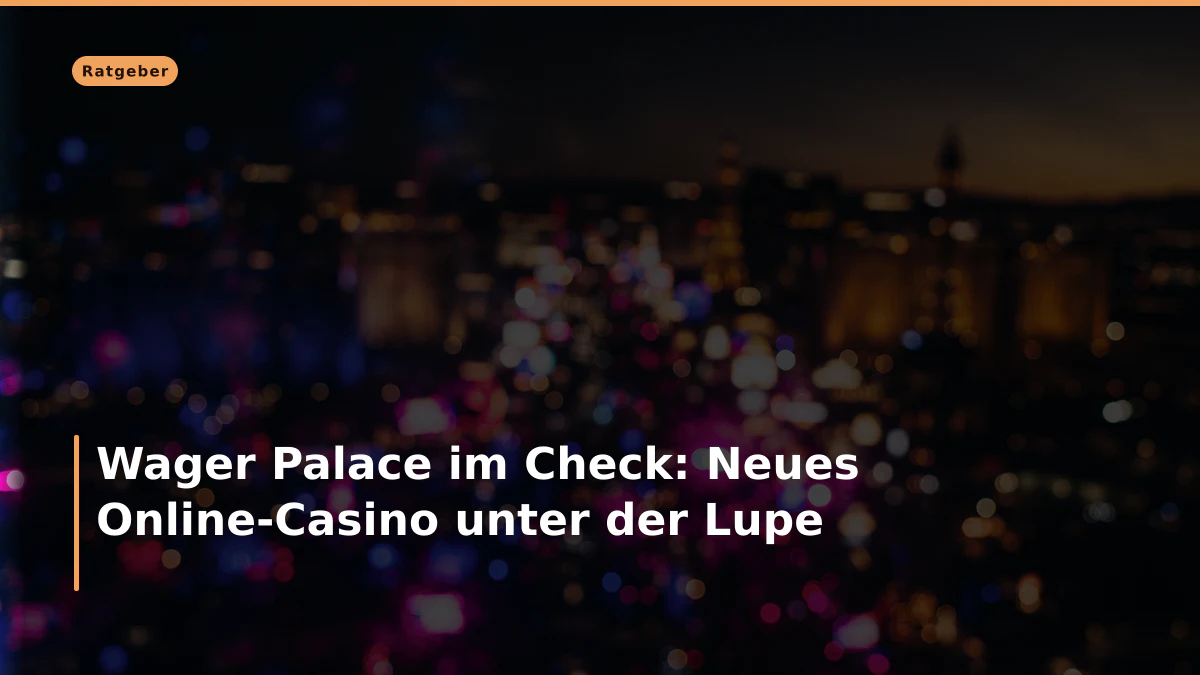 Wager Palace im Check: Neues Online-Casino unter der Lupe