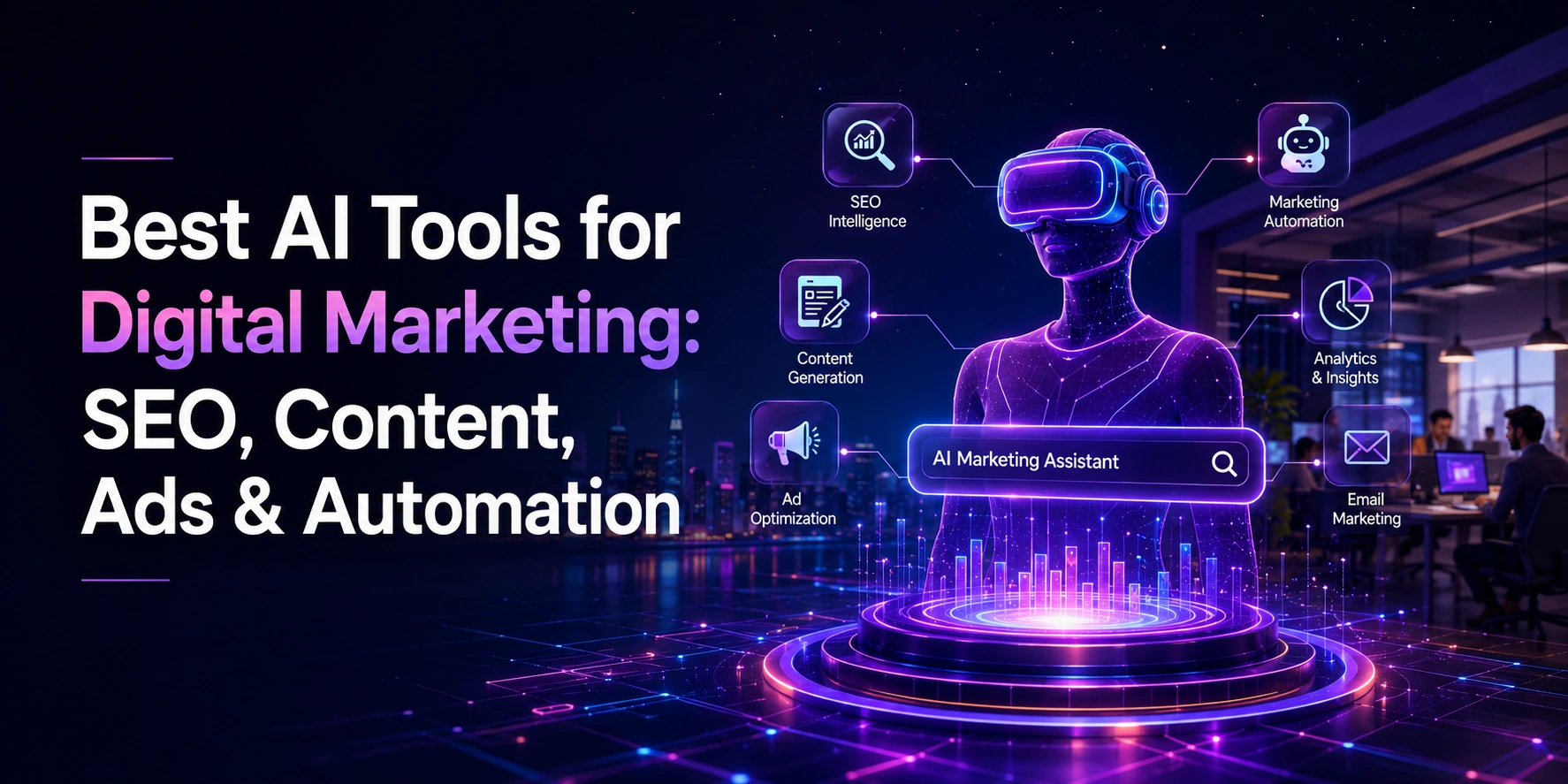 Best AI Tools for Digital Marketing: SEO, Content, Ads & Automation