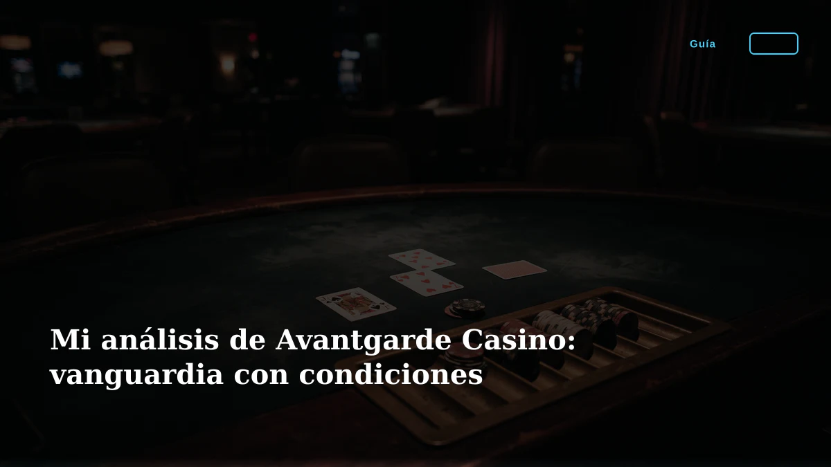 Mi análisis de Avantgarde Casino: vanguardia con condiciones