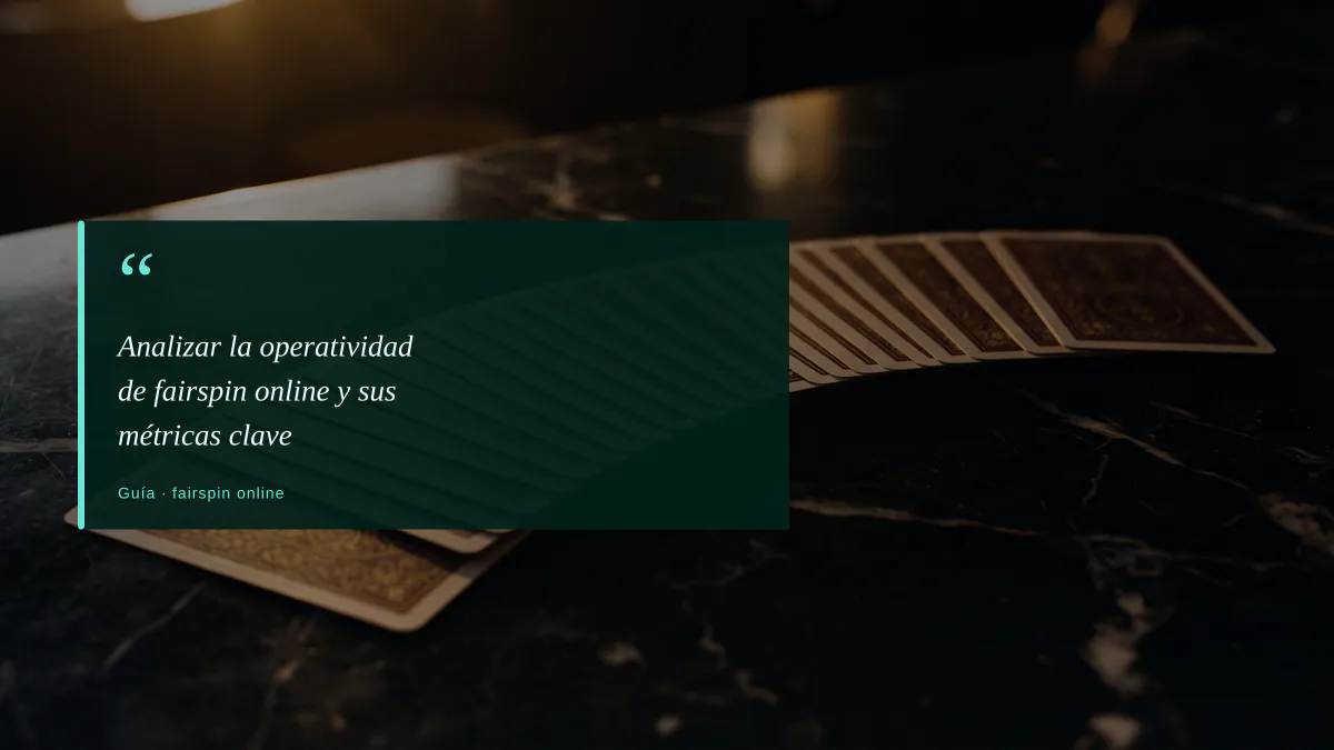 Analizar la operatividad de fairspin online y sus métricas clave