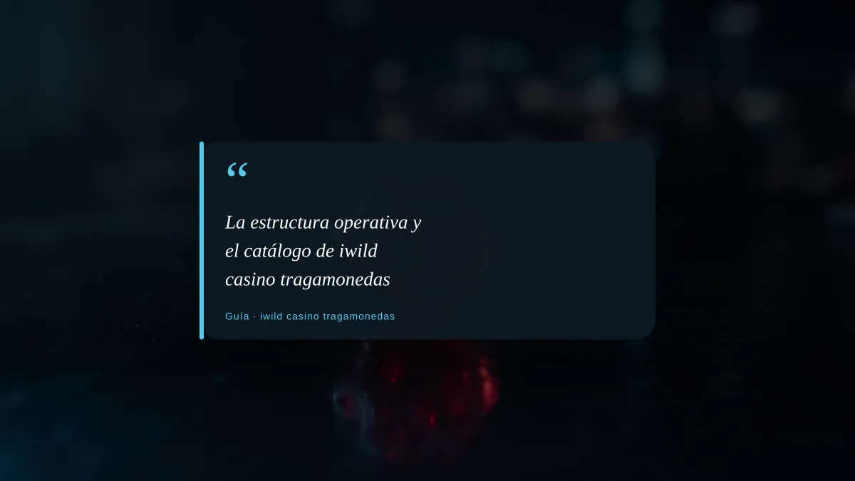 La estructura operativa y el catálogo de iwild casino tragamonedas