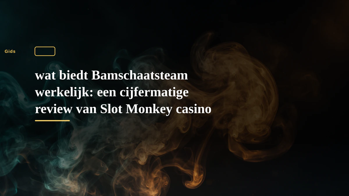 wat biedt Bamschaatsteam werkelijk: een cijfermatige review van Slot Monkey casino