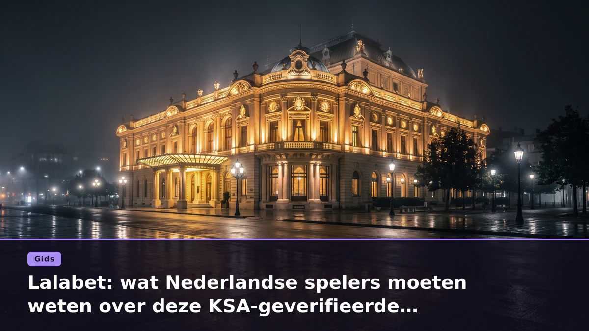 Lalabet: wat Nederlandse spelers moeten weten over deze KSA-geverifieerde casinoplatform