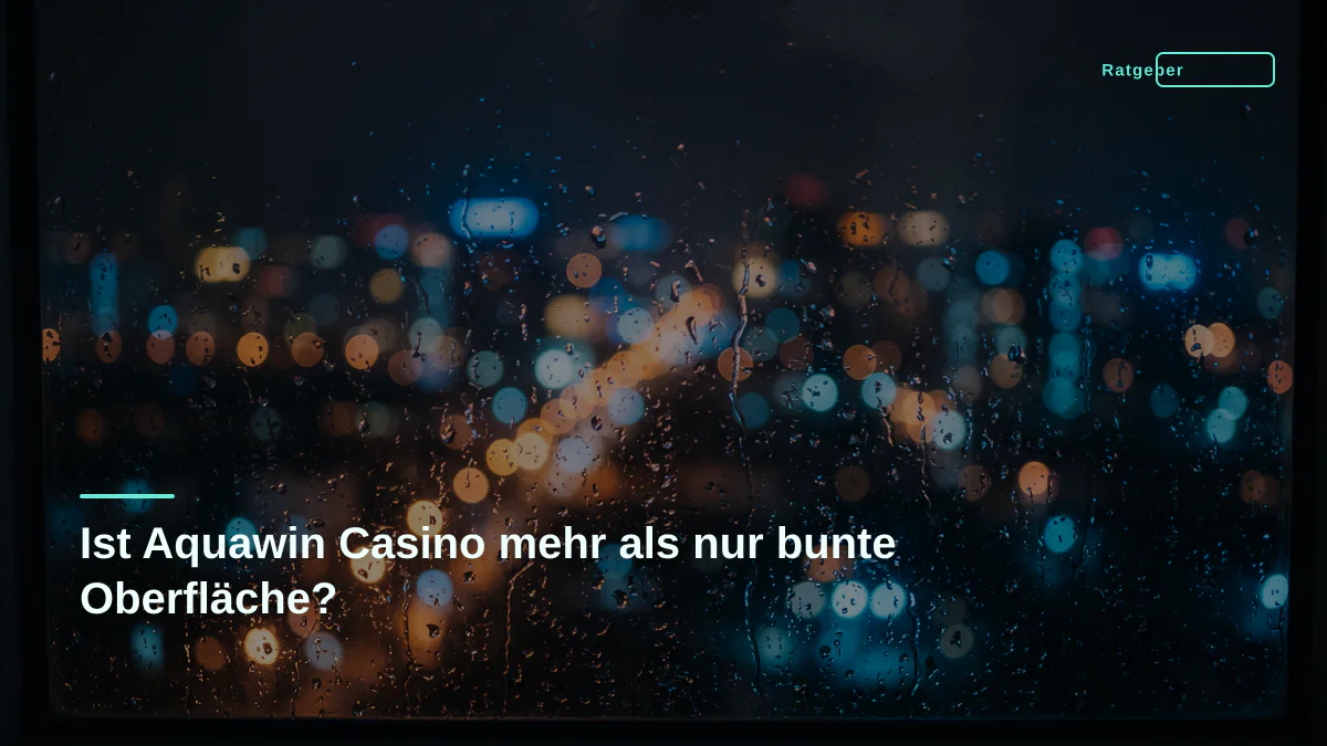 Ist Aquawin Casino mehr als nur bunte Oberfläche?