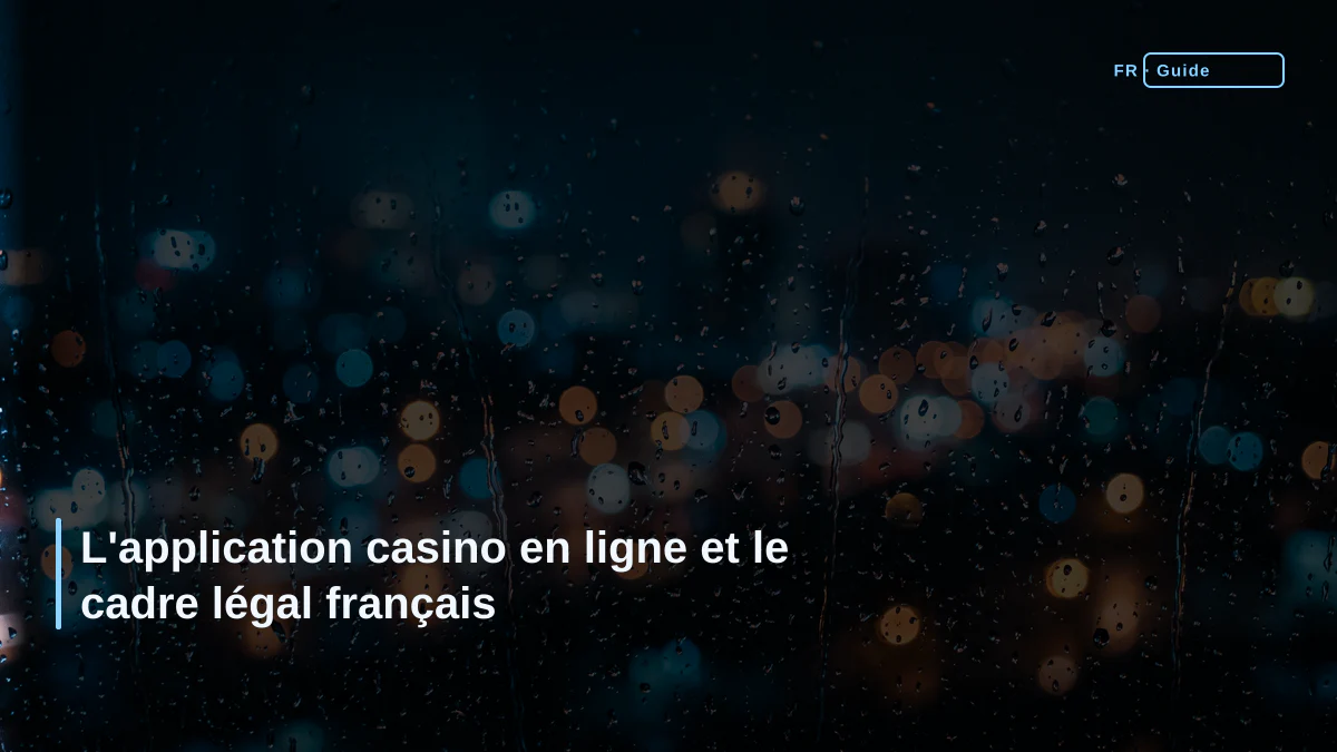 L'application casino en ligne et le cadre légal français