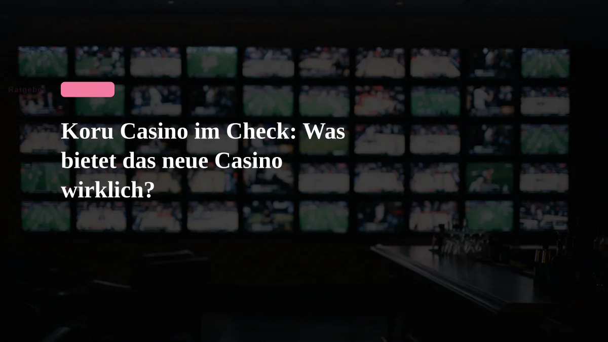 Koru Casino im Check: Was bietet das neue Casino wirklich?