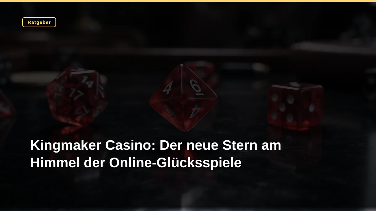 Kingmaker Casino: Der neue Stern am Himmel der Online-Glücksspiele