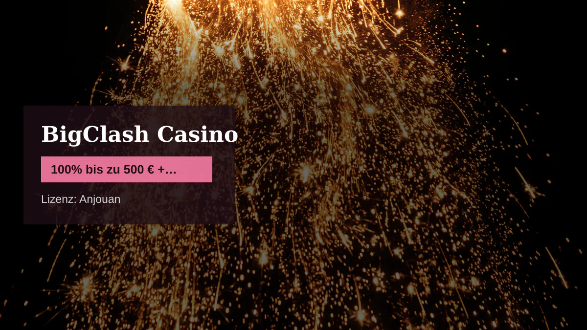 BigClash Casino — Willkommensbonus 100% bis zu 500 € + 200 FS, Zahlungen: Visa, Mastercard, Skrill, Neteller, Sofort