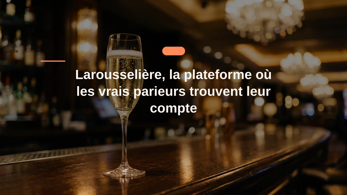 Larousselière, la plateforme où les vrais parieurs trouvent leur compte