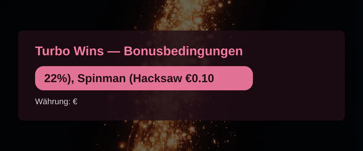 Turbo Wins — Bonusbedingungen: 22%), Spinman (Hacksaw €0.10