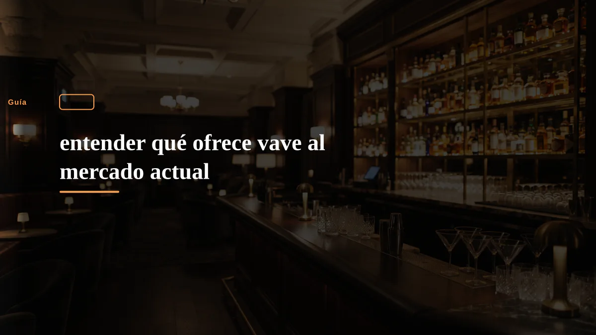 entender qué ofrece vave al mercado actual