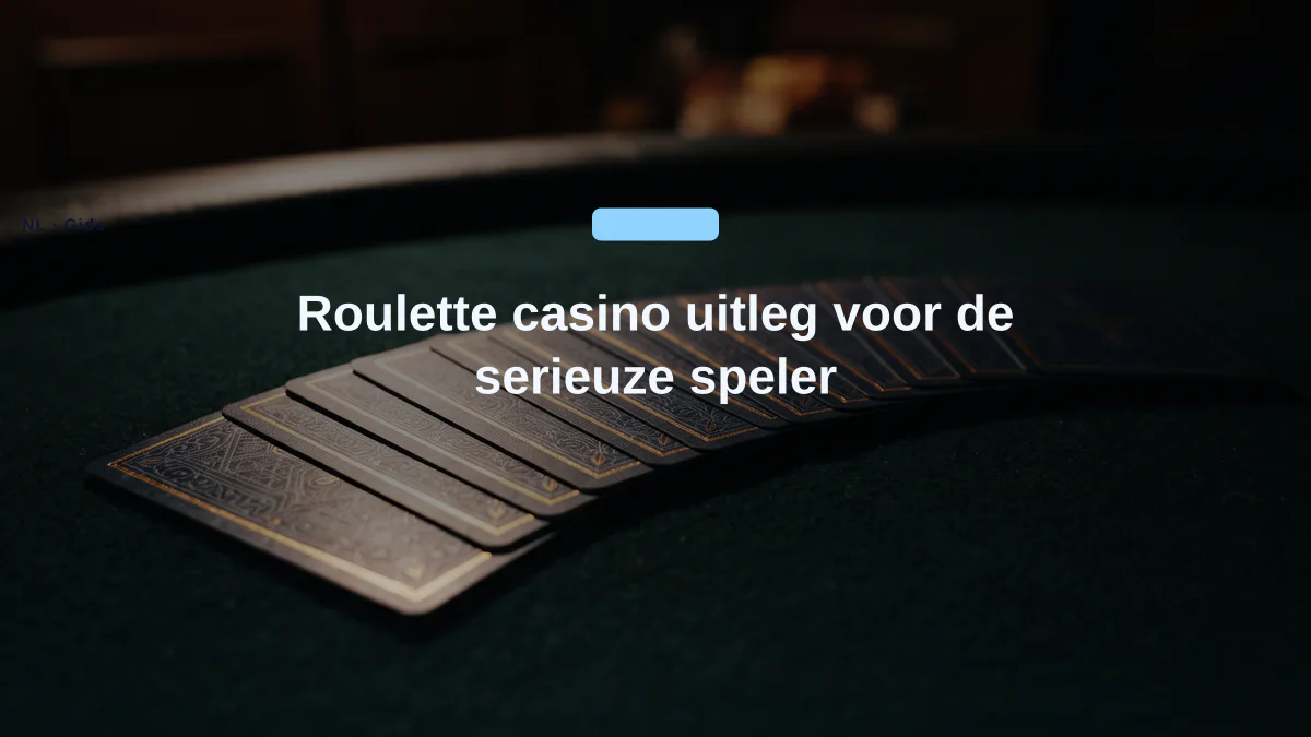 Roulette casino uitleg voor de serieuze speler