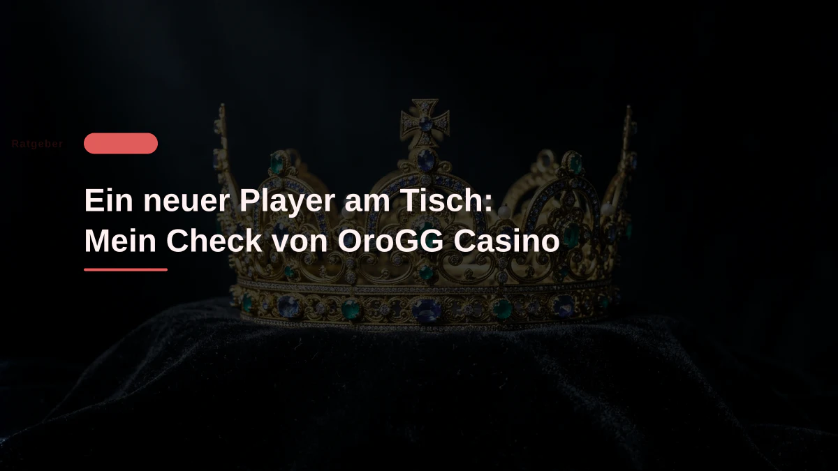 Ein neuer Player am Tisch: Mein Check von OroGG Casino