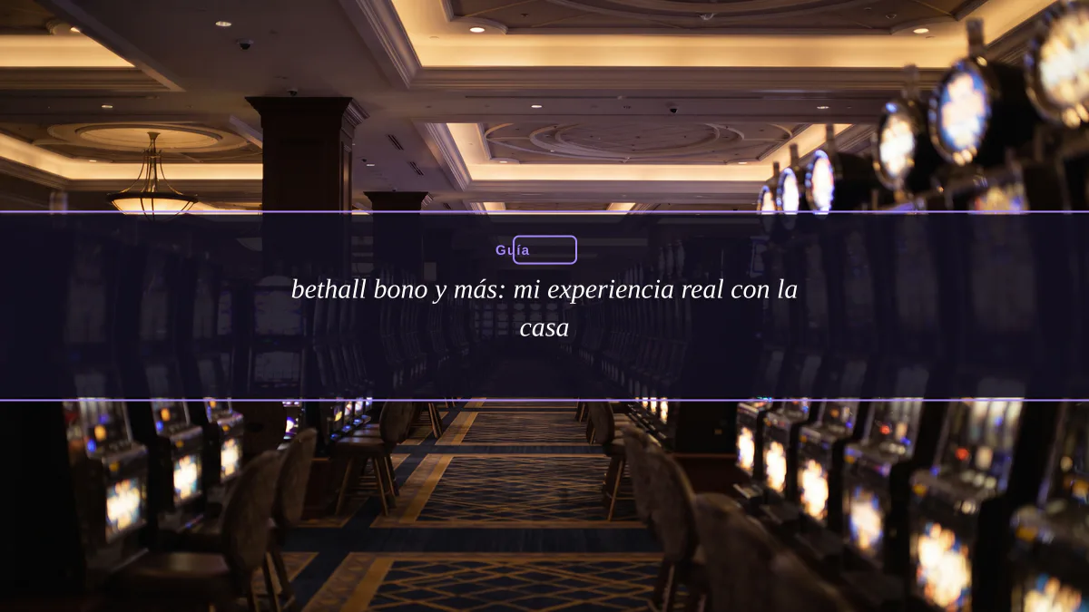 bethall bono y más: mi experiencia real con la casa