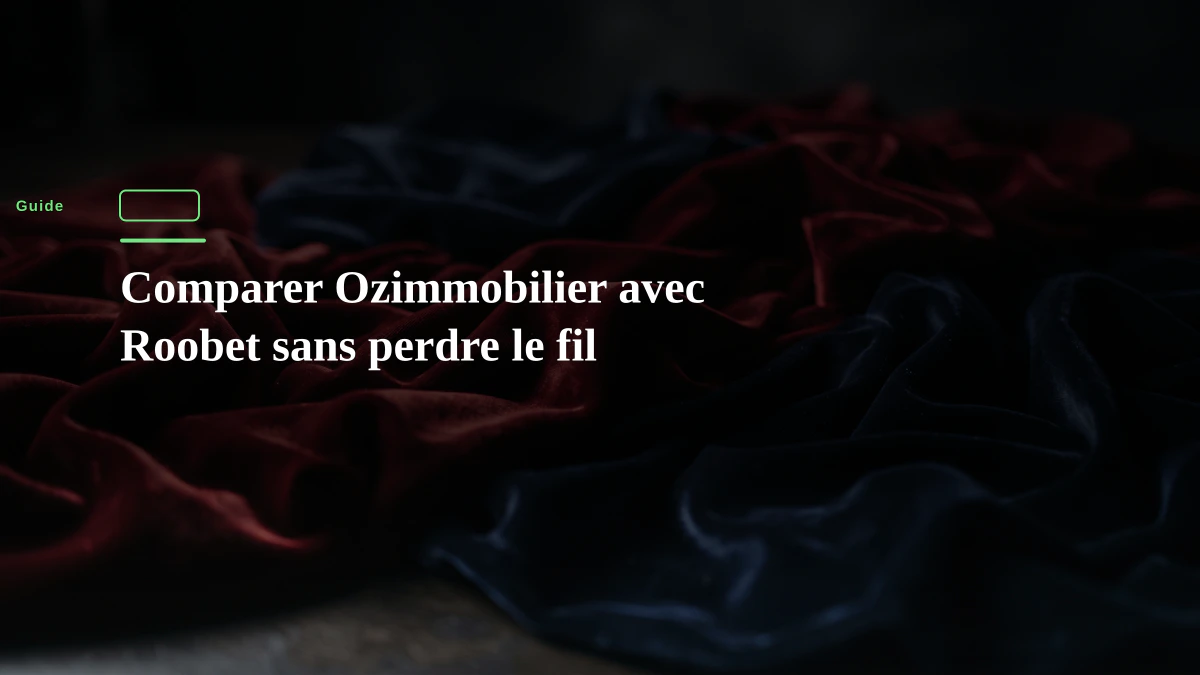 Comparer Ozimmobilier avec Roobet sans perdre le fil