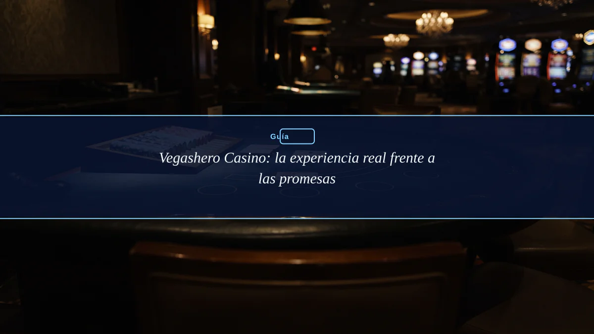 Vegashero Casino: la experiencia real frente a las promesas