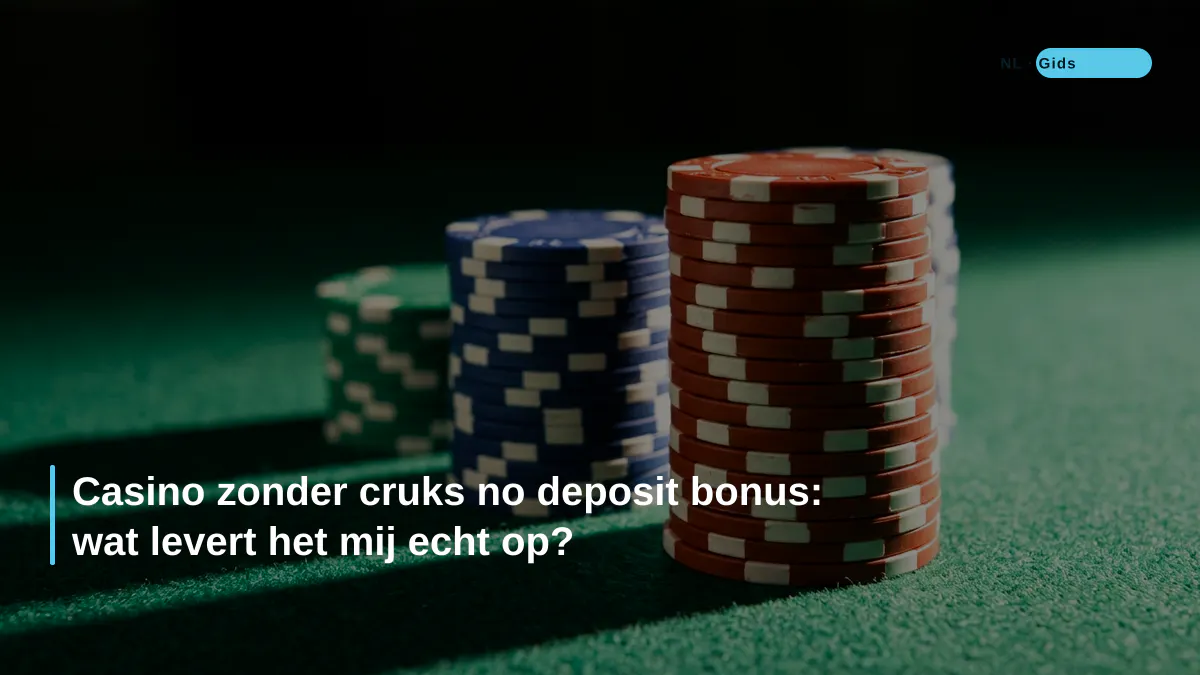 Casino zonder cruks no deposit bonus: wat levert het mij echt op?