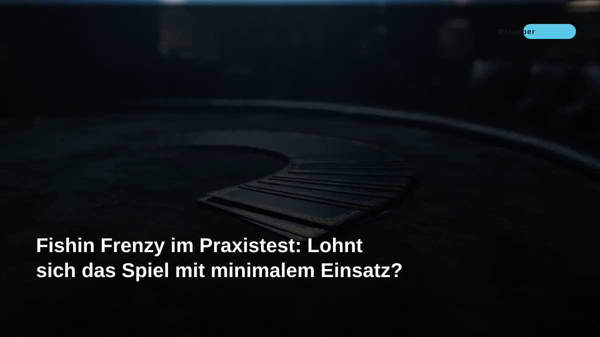 Fishin Frenzy im Praxistest: Lohnt sich das Spiel mit minimalem Einsatz?