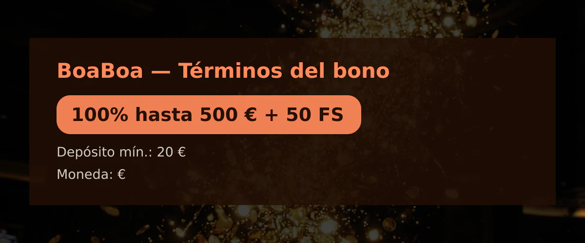 BoaBoa - T&eacute;rminos del bono: 100% hasta 500 &euro; + 50 FS