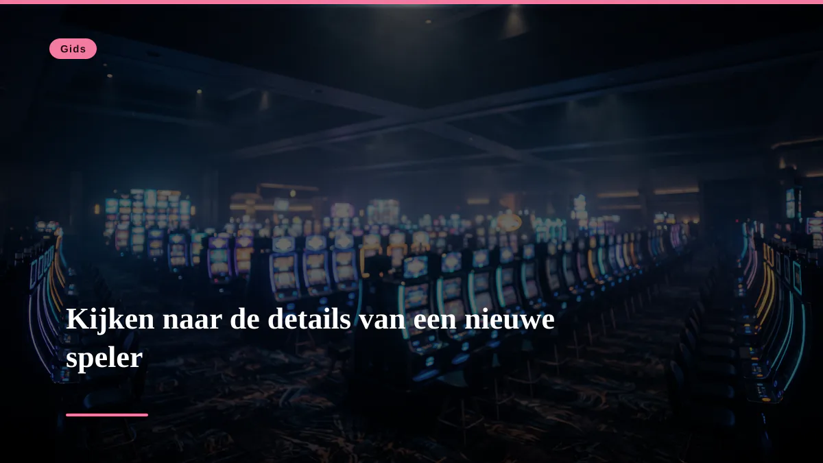 Kijken naar de details van een nieuwe speler