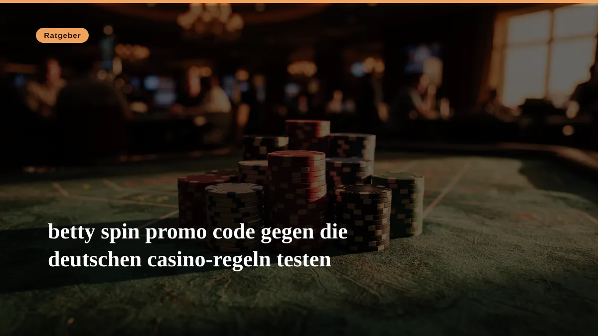 betty spin promo code gegen die deutschen casino-regeln testen