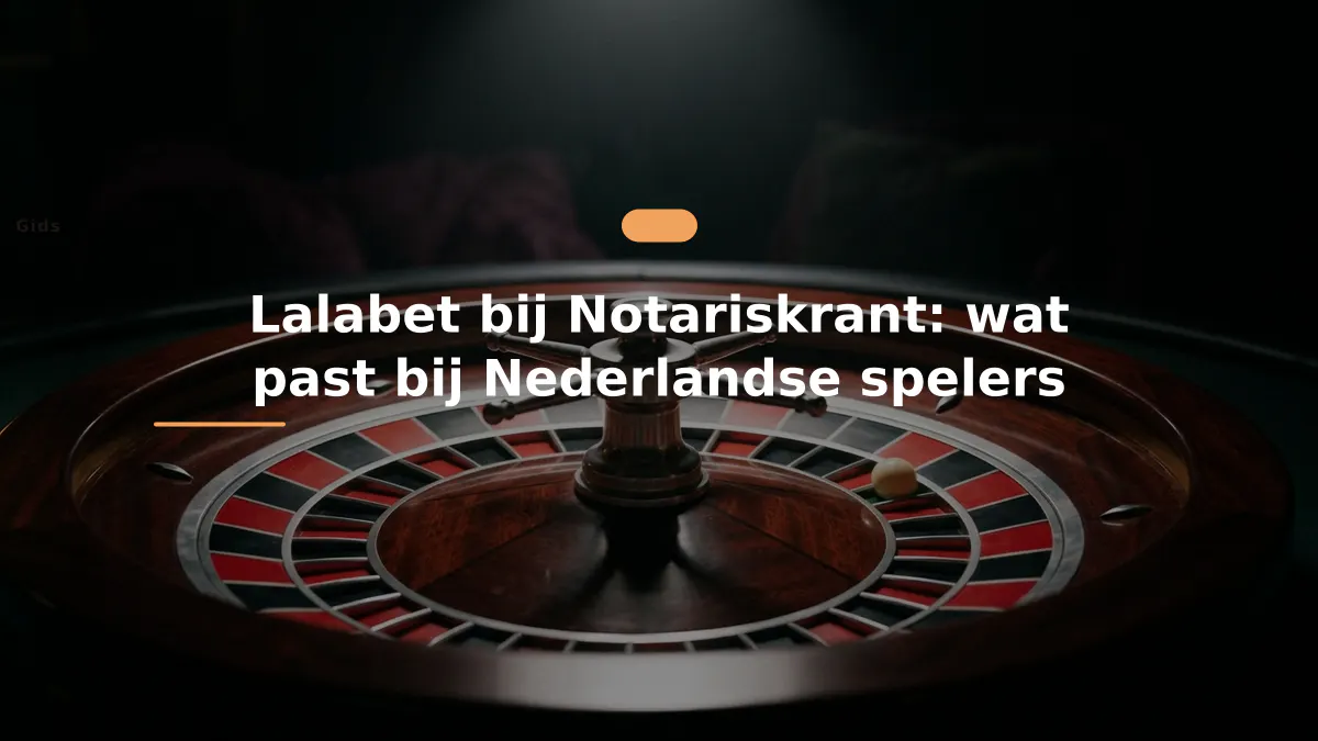 Lalabet bij Notariskrant: wat past bij Nederlandse spelers