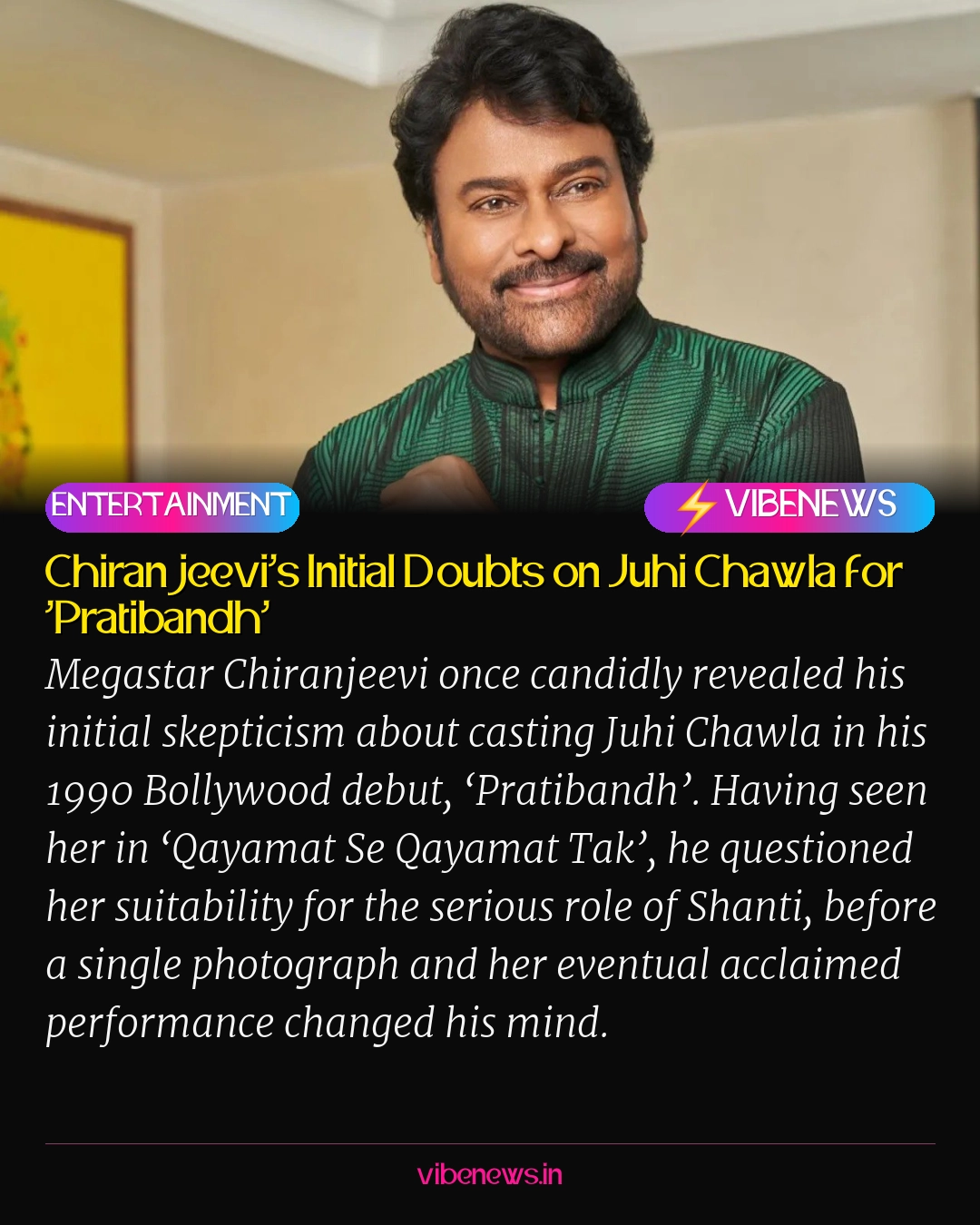 Chiranjeevi’s Initial Doubts on Juhi Chawla for ‘Pratibandh’