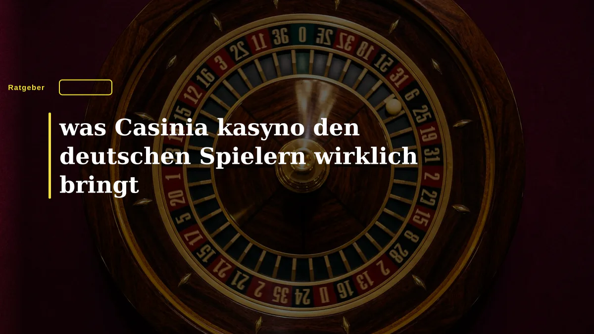 was Casinia kasyno den deutschen Spielern wirklich bringt