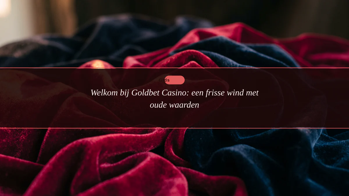 Welkom bij Goldbet Casino: een frisse wind met oude waarden