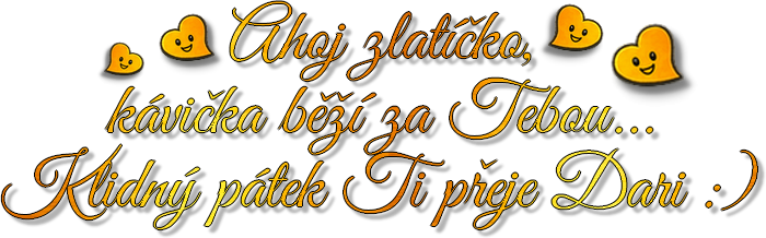 Kávička běží za Tebou...