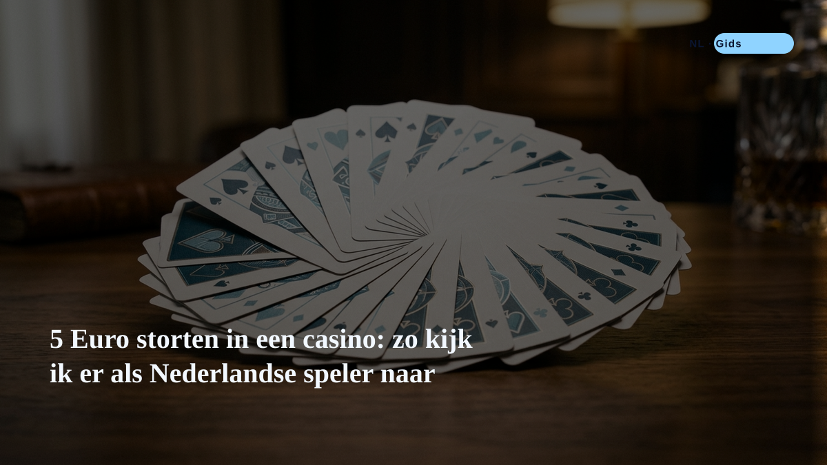 5 Euro storten in een casino: zo kijk ik er als Nederlandse speler naar