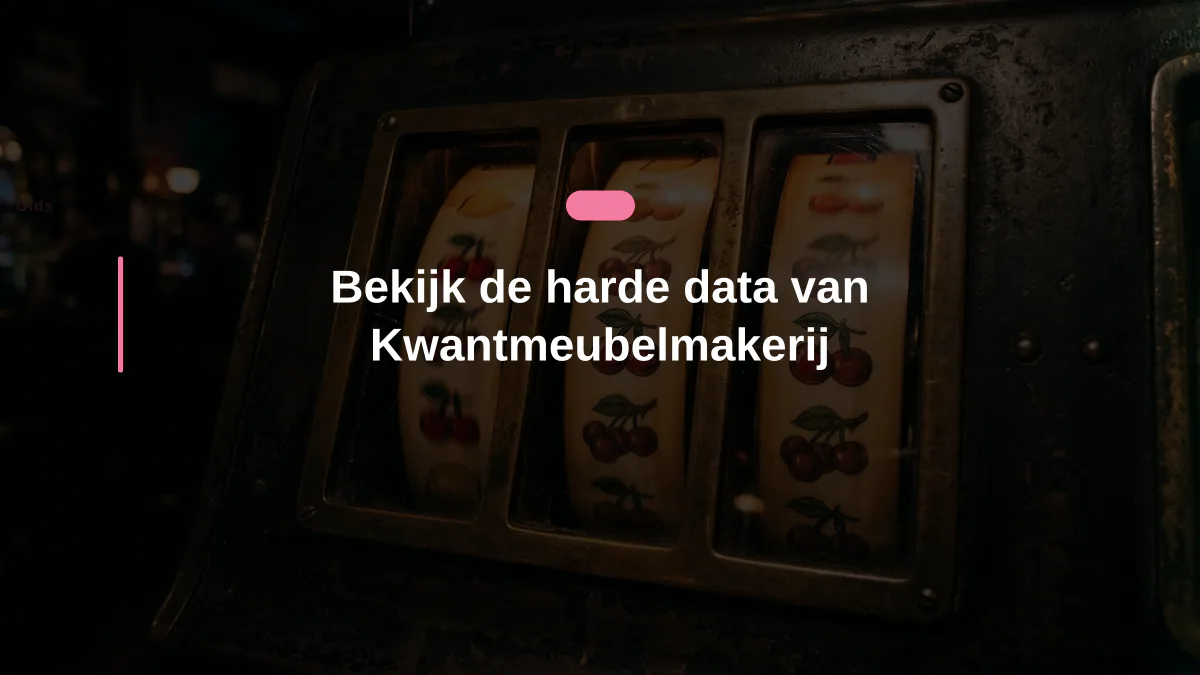 Bekijk de harde data van Kwantmeubelmakerij
