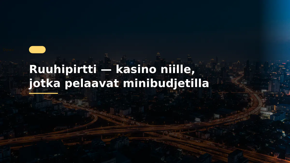 Ruuhipirtti — kasino niille, jotka pelaavat minibudjetilla