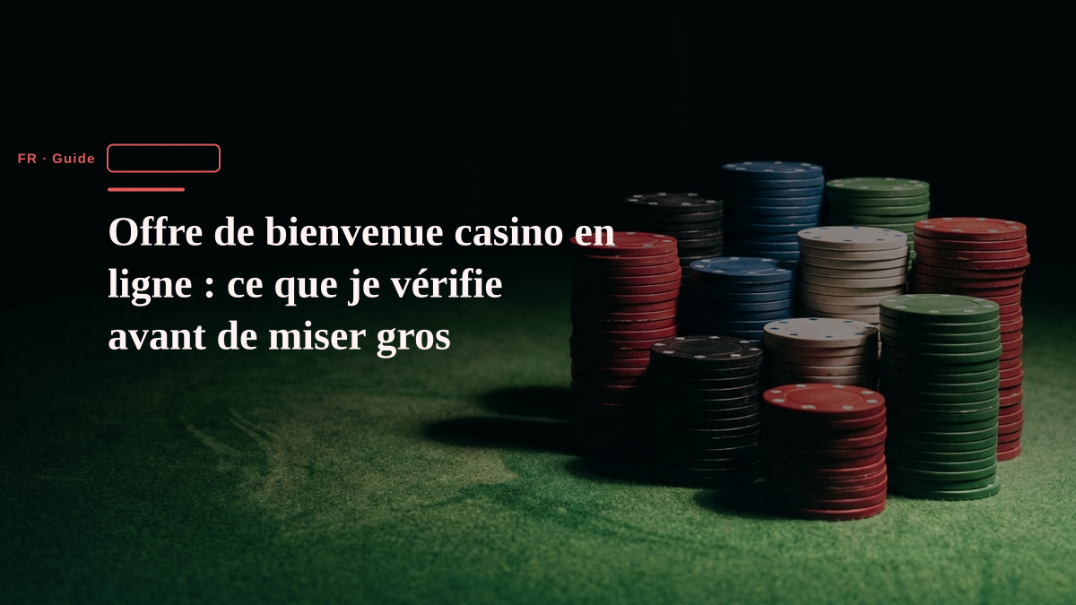 Offre de bienvenue casino en ligne : ce que je vérifie avant de miser gros Offre de bienvenue casino en ligne : ce que je vérifie avant de miser gros