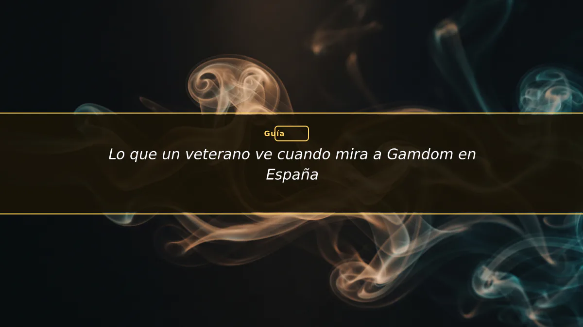 Lo que un veterano ve cuando mira a Gamdom en España