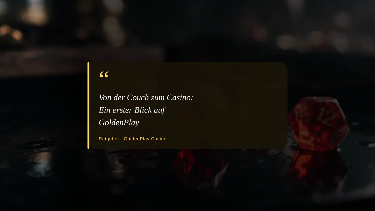 Von der Couch zum Casino: Ein erster Blick auf GoldenPlay