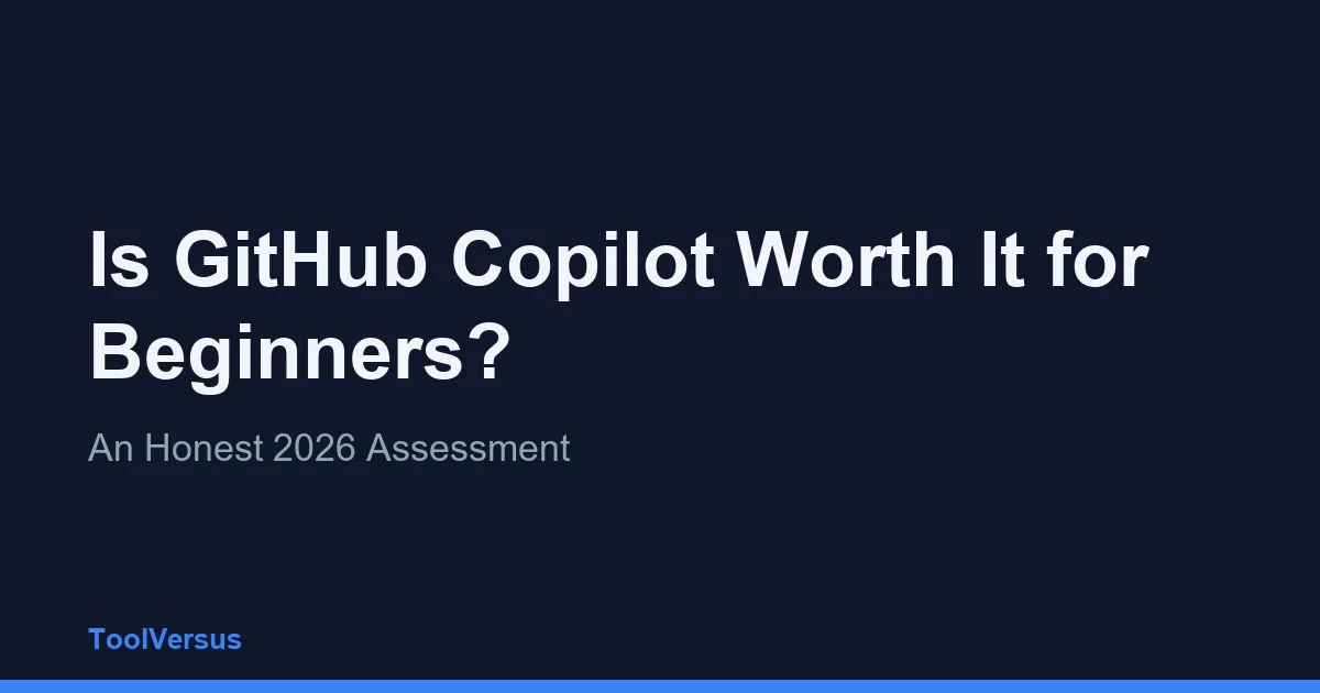 Is GitHub Copilot Worth It for Beginners?