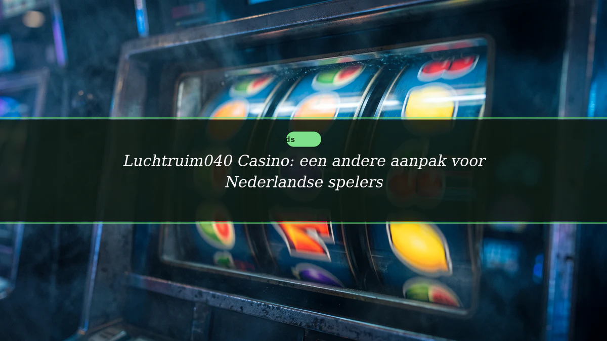 Luchtruim040 Casino: een andere aanpak voor Nederlandse spelers