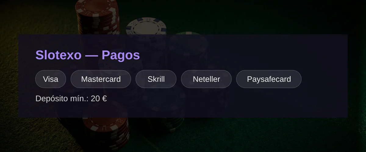 Slotexo &mdash; Pagos: Visa, Mastercard, Skrill, Neteller, Paysafecard