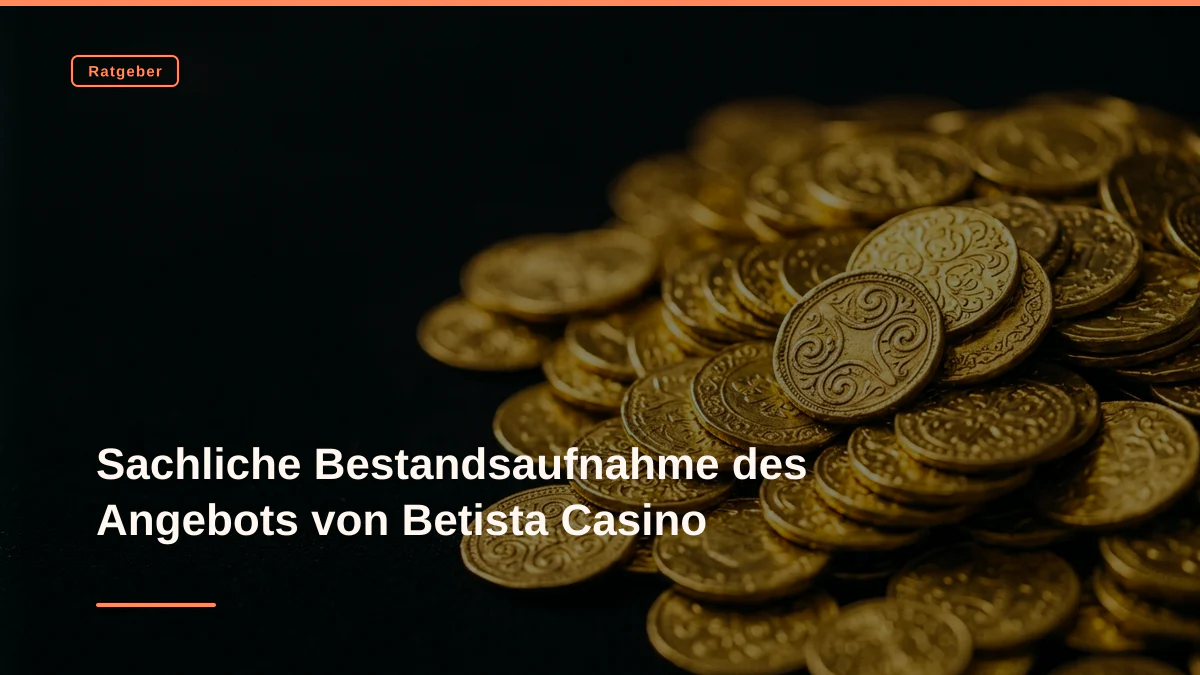 Sachliche Bestandsaufnahme des Angebots von Betista Casino