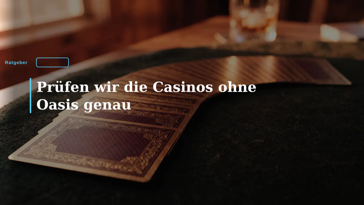 Prüfen wir die Casinos ohne Oasis genau