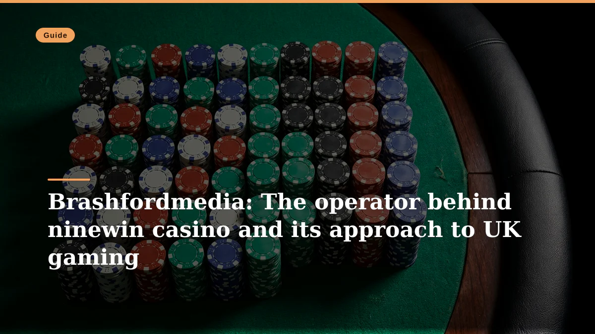 Brashfordmedia: The operator behind ninewin casino and its approach to UK gaming