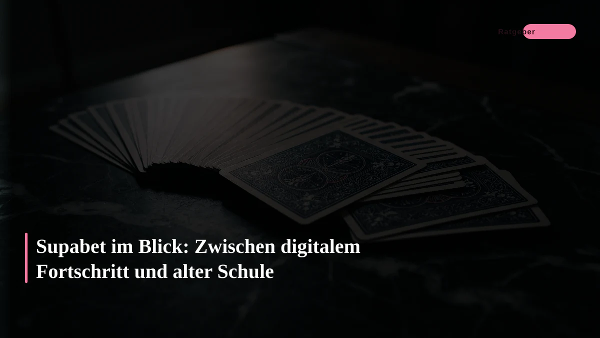 Supabet im Blick: Zwischen digitalem Fortschritt und alter Schule