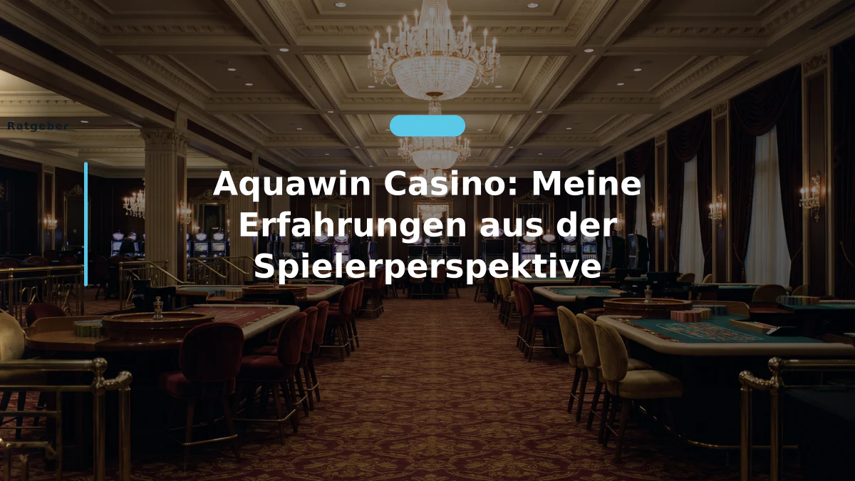 Aquawin Casino: Meine Erfahrungen aus der Spielerperspektive