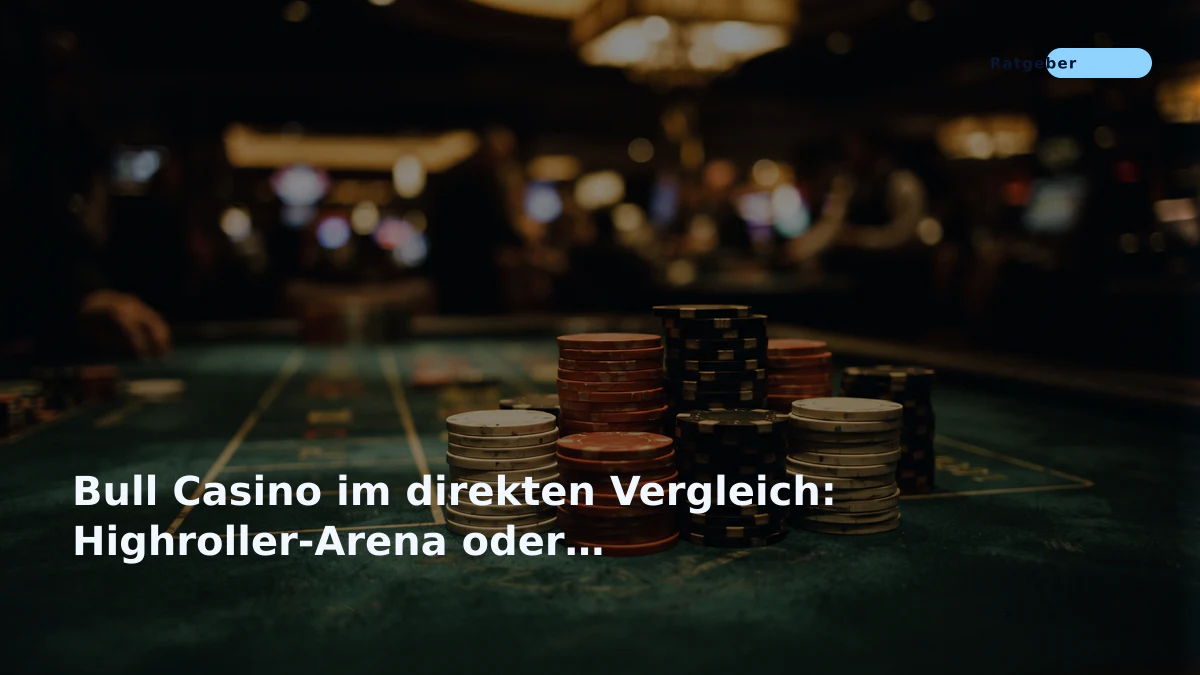Bull Casino im direkten Vergleich: Highroller-Arena oder Lizenz-Kompromiss?