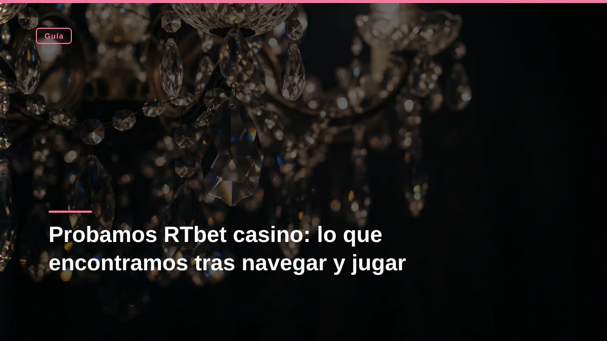 Probamos RTbet casino: lo que encontramos tras navegar y jugar