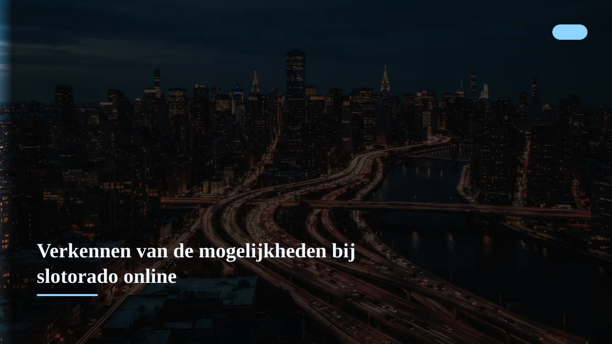 Verkennen van de mogelijkheden bij slotorado online