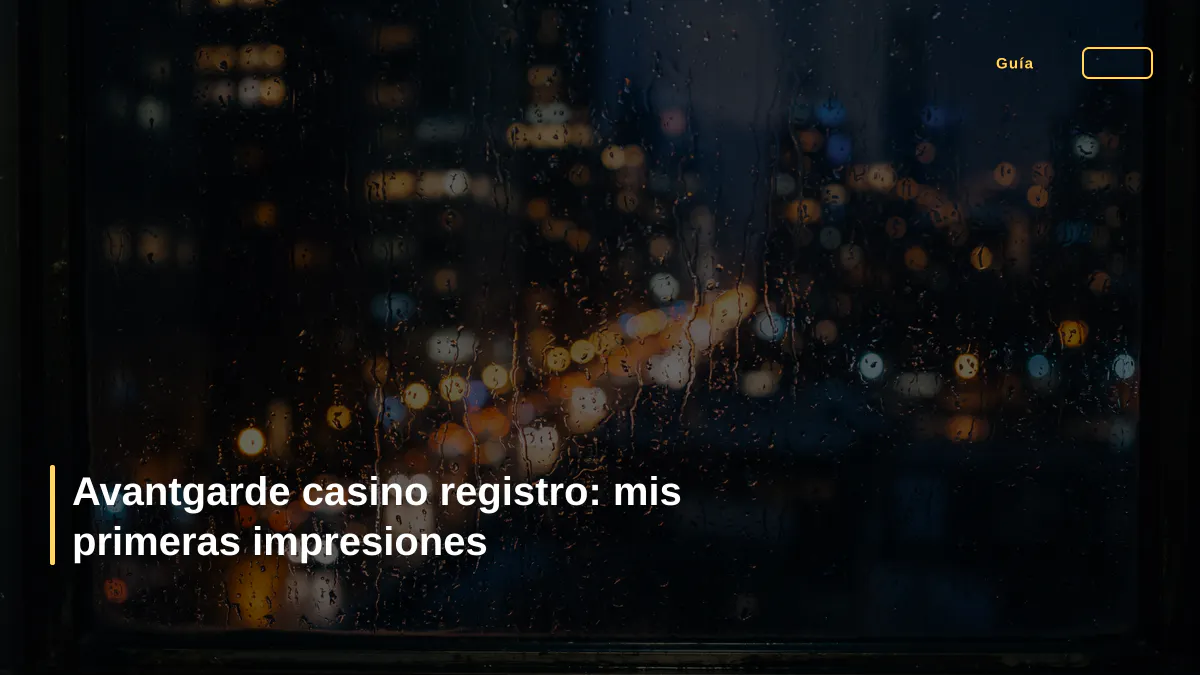 Avantgarde casino registro: mis primeras impresiones