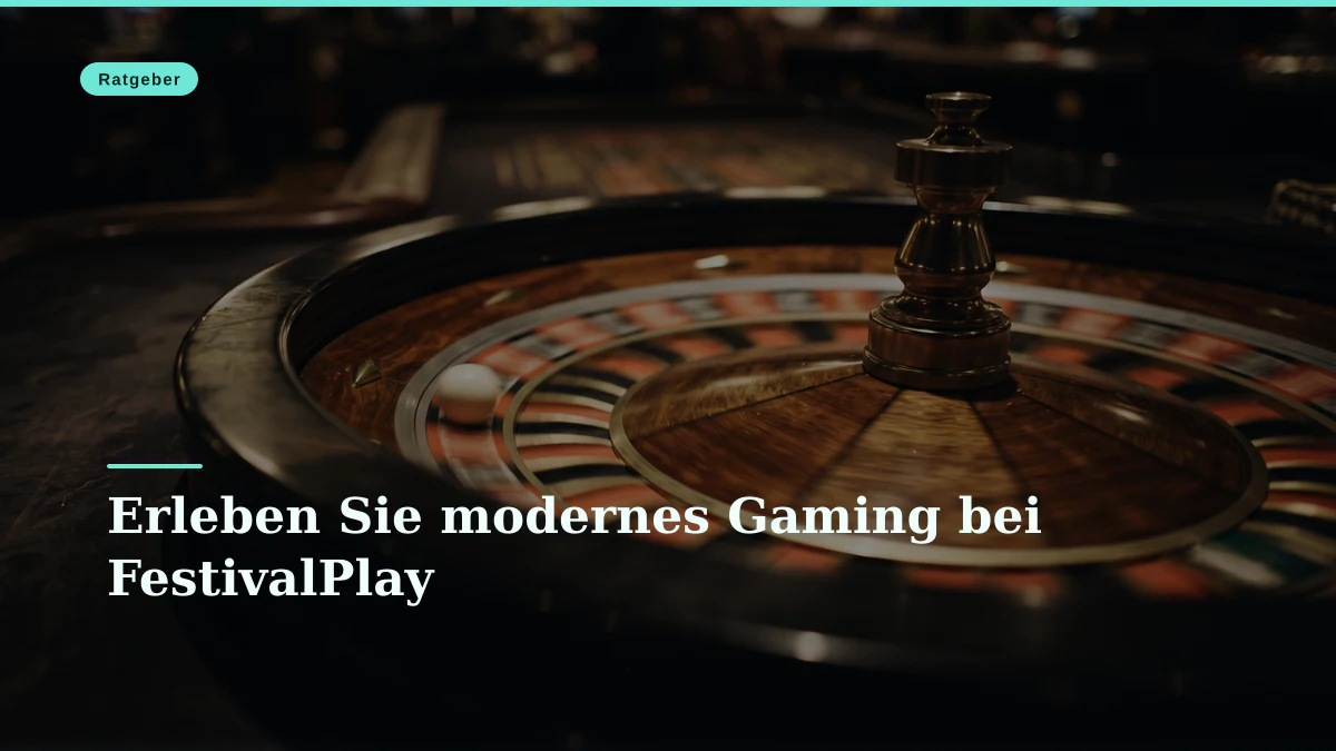 Erleben Sie modernes Gaming bei FestivalPlay