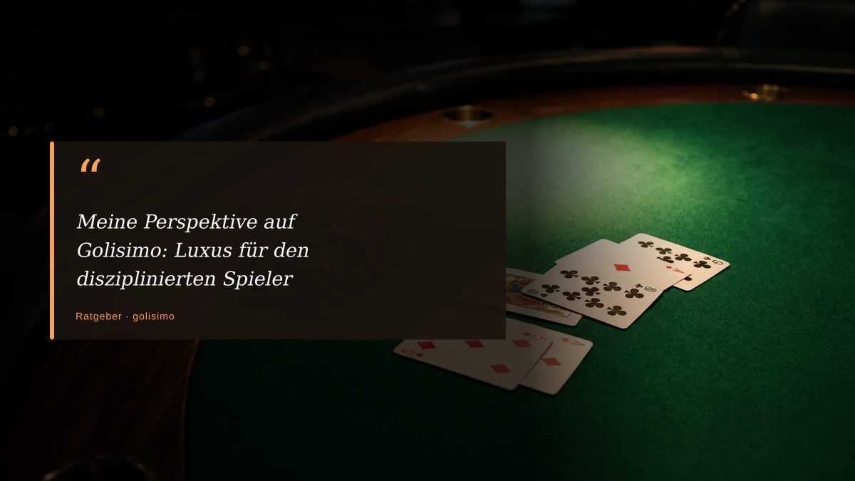 Meine Perspektive auf Golisimo: Luxus für den disziplinierten Spieler